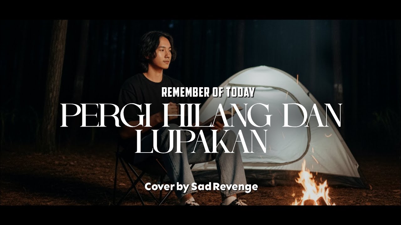Pergi Hilang Dan Lupakan - Remember Of Today Cover bySad Revenge#sadrevengetv #rememberoftoday#cover