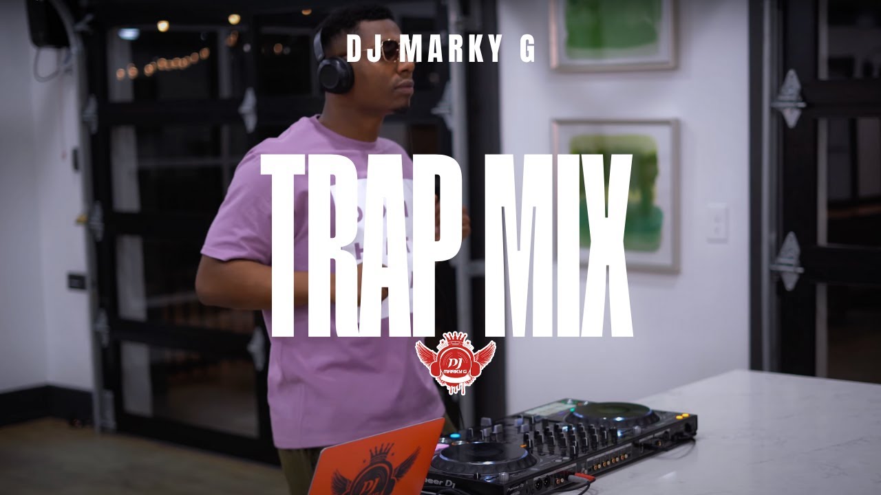 DJ Marky G | Trap Mix  | Veeze, Bossman Dlow, LaRussel, Young Thug & More!