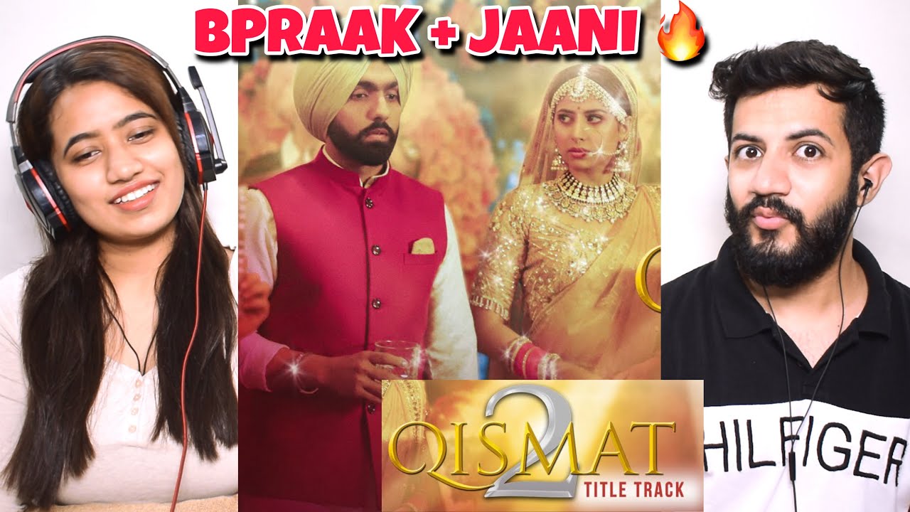 Qismat 2 Title Track (Full Video) | Ammy Virk | Sargun Mehta | B Praak | Jaani Reaction