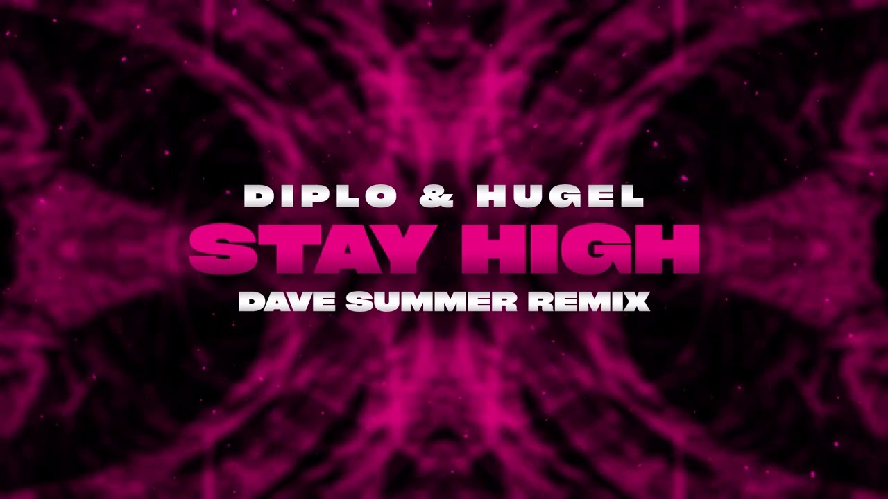 Diplo & HUGEL - Stay High (Dave Summer Remix)