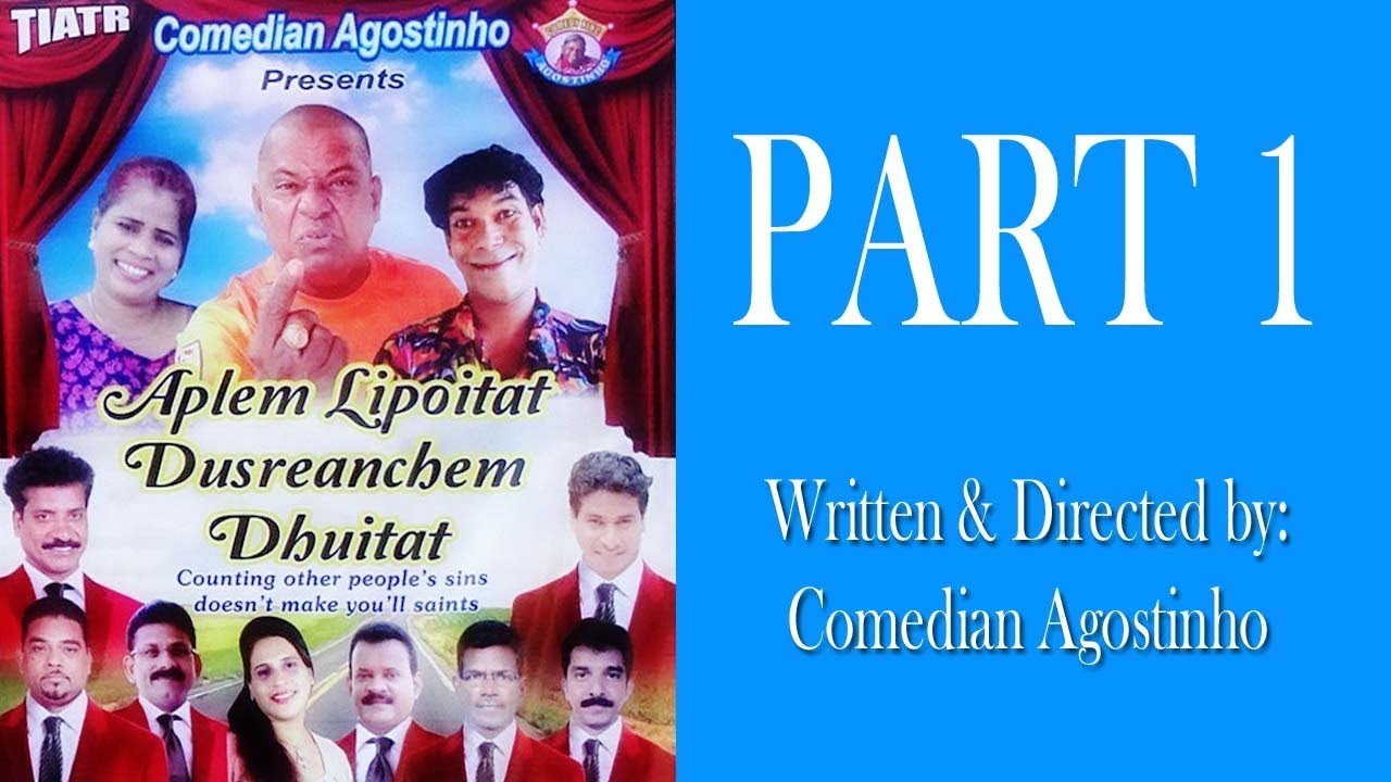Aplem Lipoitat Dusreanchem Dhuitat | PART 1 | Konkani Tiatr | Comedian Agostinho