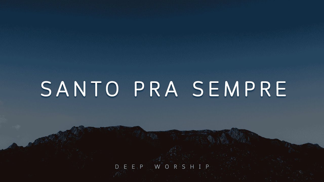 Fundo Musical para Oração | Santo Pra Sempre | Instrumental Worship Piano | Oração e Meditação