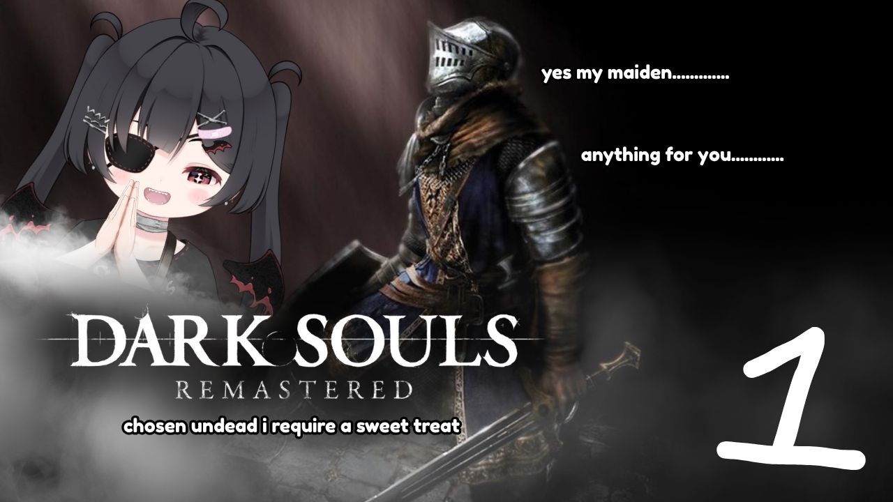 【DARK SOULS REMASTERED】its my first time be nice to me.