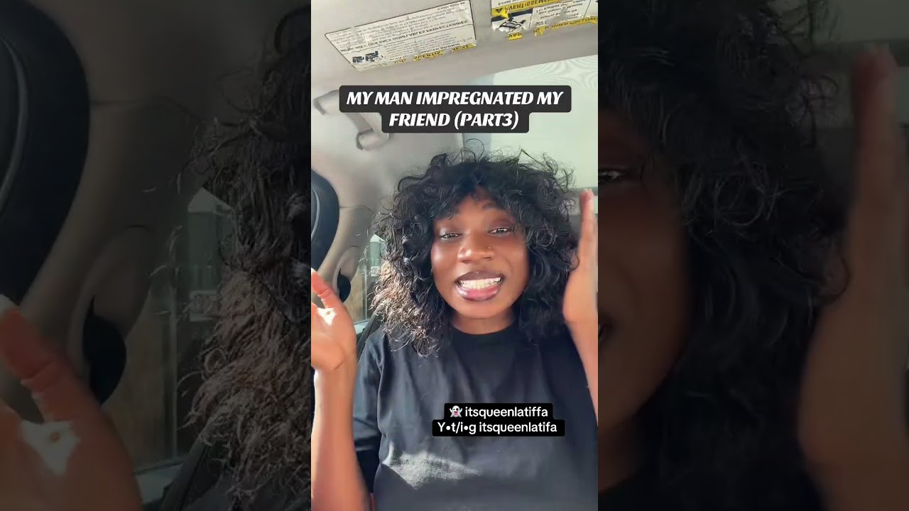 MY MAN IMPREGNATED MY FRIEND(PT3)