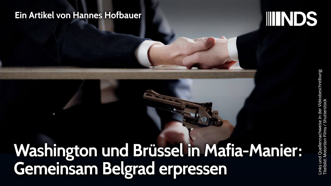 Washington und Br&uuml;ssel in Mafia-Manier: Gemeinsam Belgrad erpressen | Hannes Hofbauer | NDS