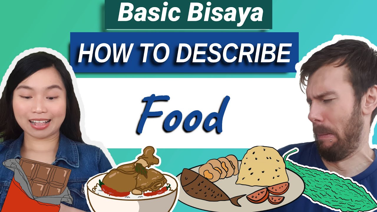 Filipino Bisaya Lessons 101: How to Describe Food