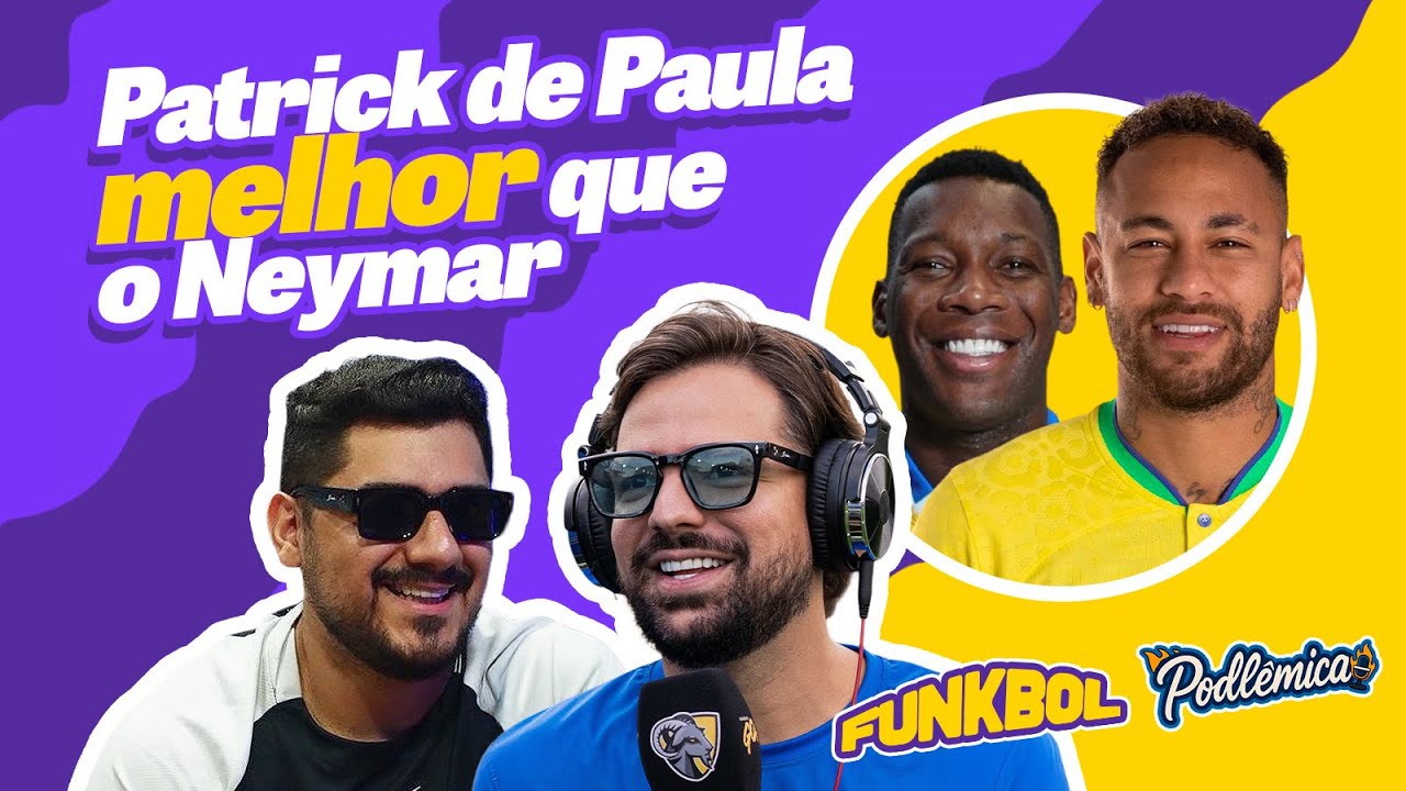 [EP1] NEYMAR OU PATRICK DE PAULA? | FUNKBOL E PODLÊMICA