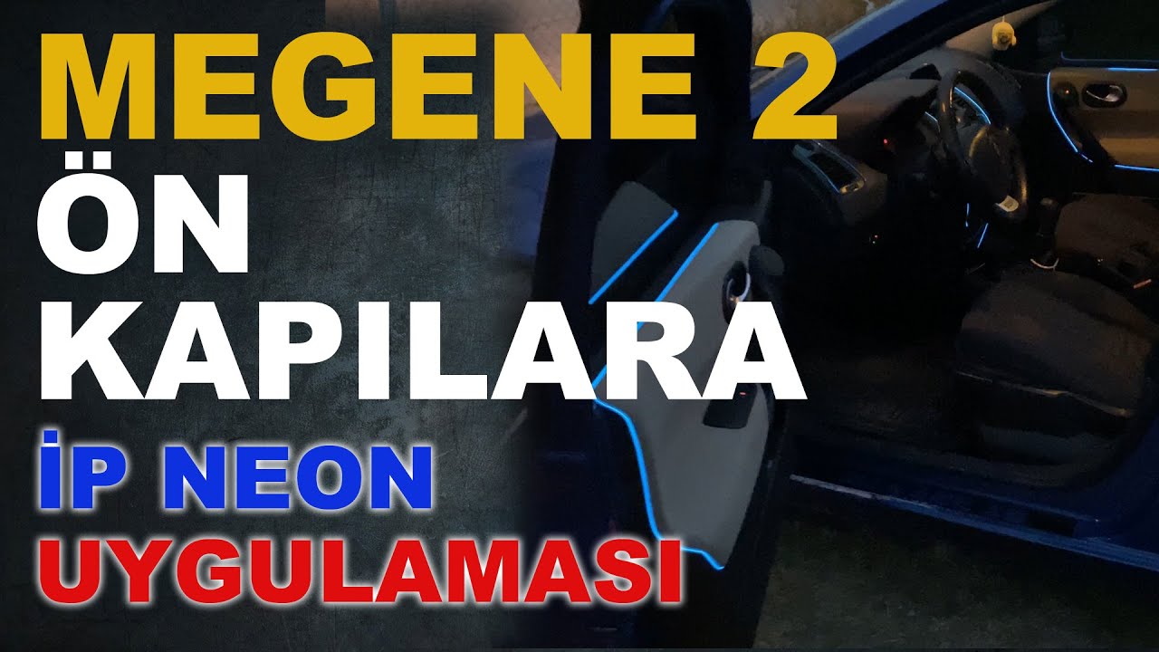 Megane 2 Ön Kapı İp Neon Uygulaması