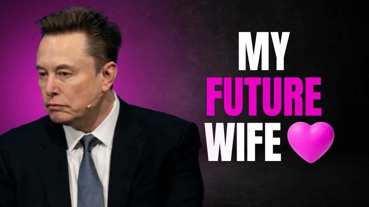 Elon Musk To My Future Wife — This Is Why I Waited