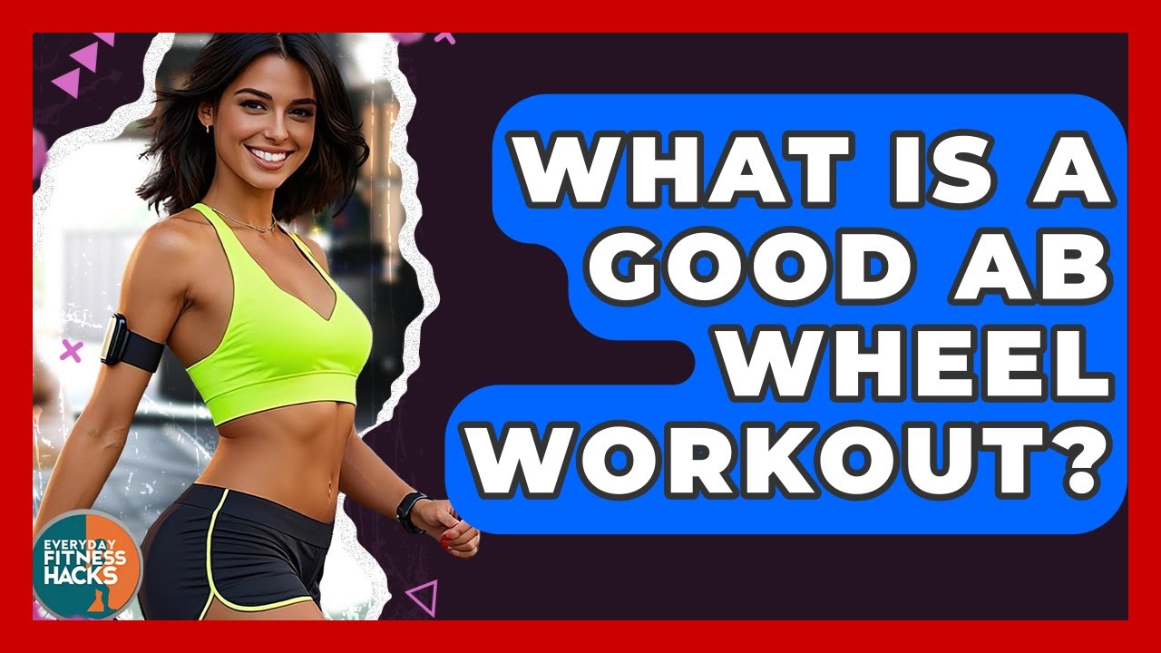 What Is A Good Ab Wheel Workout? - Everyday Fitness Hacks