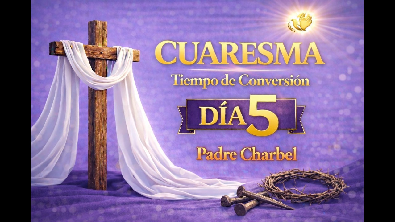 ✝️ ABRASAR LA CRUZ EN LA CUARESMA DIA 5 P. CHARBEL
