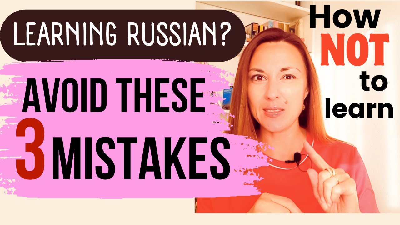 3 COMMON MISTAKES WHEN LEARNING RUSSIAN (+ how to fix them)