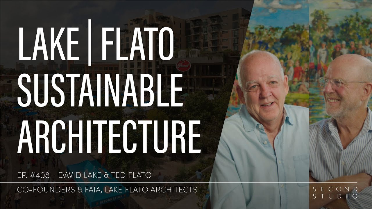 #408 - David Lake & Ted Flato, Co-founders of Lake | Flato Architects