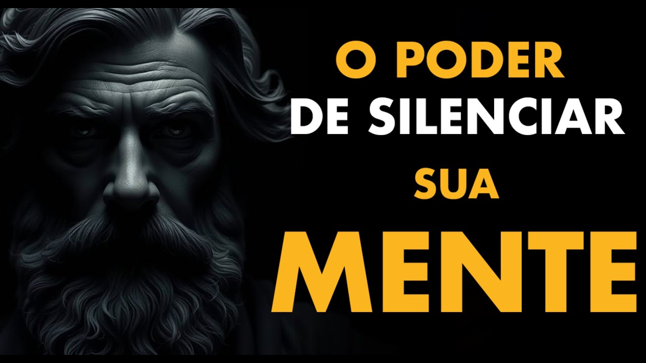 O Poder de Silenciar a Mente e Focar no Essencial - ESTOICISMO