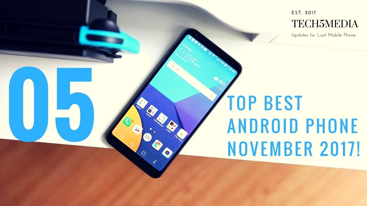 Top 5 Best Android Phone Update November 2017 - Tech5Media