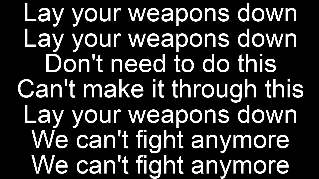 Lay Your Weapons Down - Unsecret (FEAT Sam Tinnesz) Lyrics