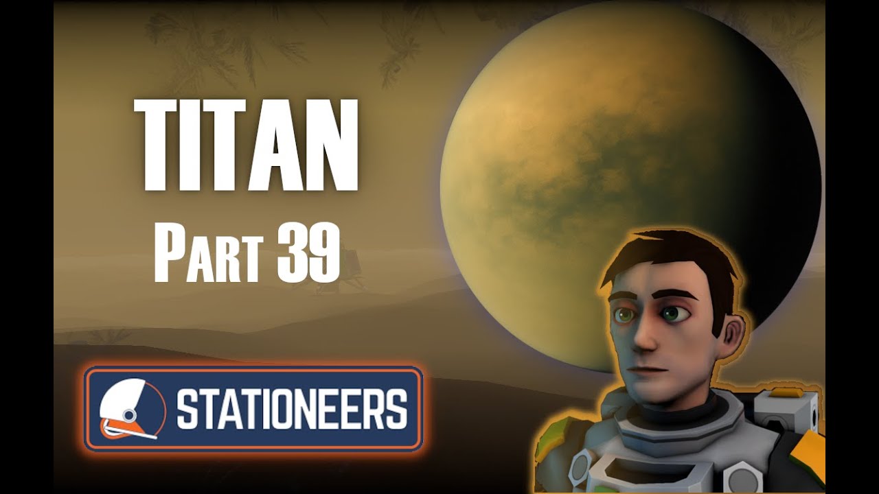 Stationeers Titan Part 39 : Fixing Some Stuff