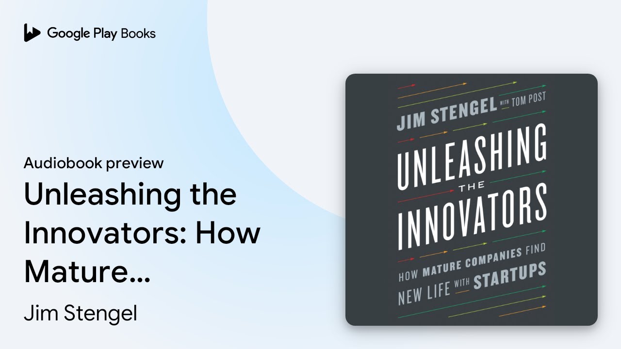 Unleashing the Innovators: How Mature Companies&hellip; by Jim Stengel &middot; Audiobook preview