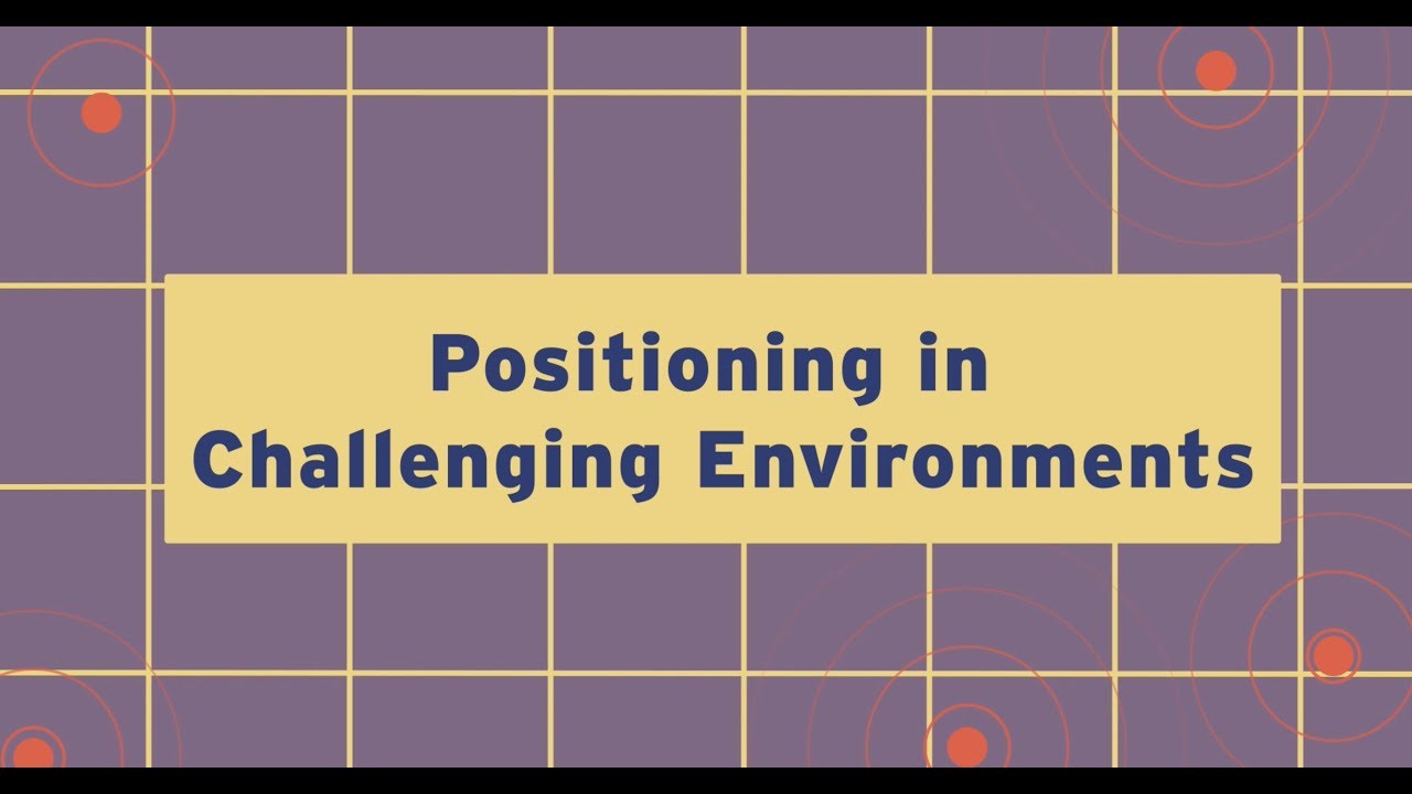 Positioning in challenging environments