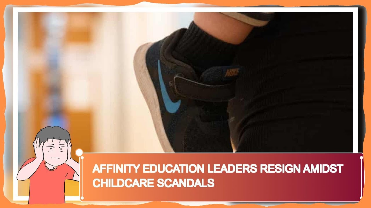 Affinity Education Leaders Resign Amidst Childcare Scandals