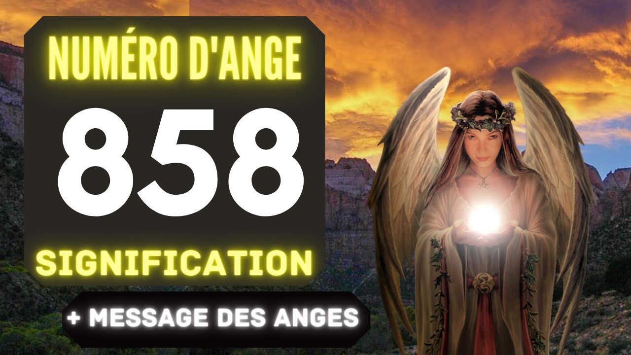 Chiffre Ang&eacute;lique 858: Le Profond Signification Du Nombre 858 🌌