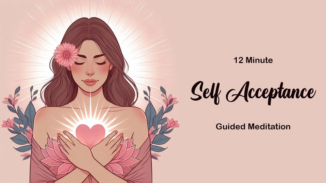 Radiating Self-Acceptance: A Journey to Unconditional Love | 12 Minute Guided Meditation