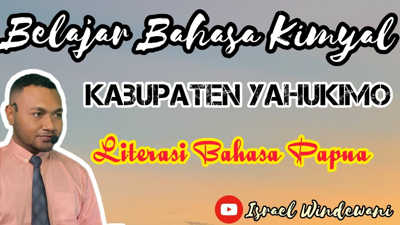 Belajar Bahasa Yahukimo | Literasi Bahasa Papua | Bahasa Kimyal | Kabupaten Yahukimo Provinsi Papua