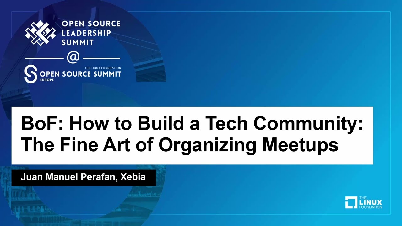 BoF: How to Build a Tech Community: The Fine Art of Organizing Meetups - Juan Manuel Perafan, Xebia