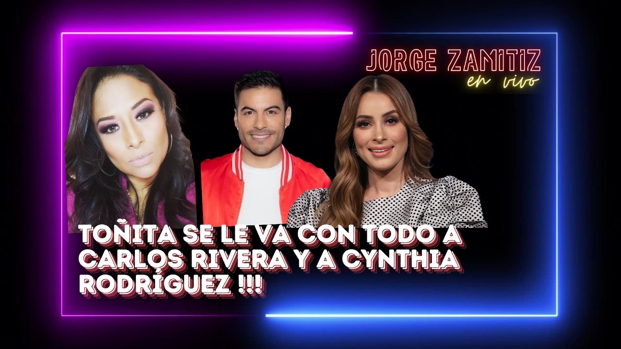 Toñita se le va con todo a Carlos Rivera y a Cynthia Rodríguez #carlosrivera
