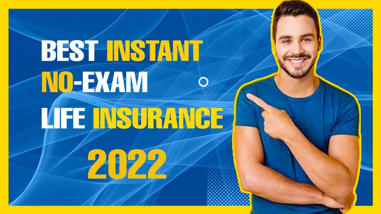 Best Instant No Exam Life Insurance 2022