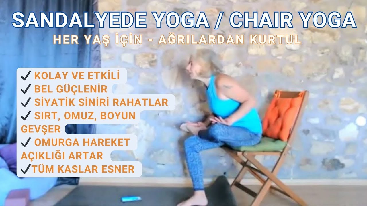 Herkes Yapabilir 👍 Sandalyede Yoga (Chair Yoga) ile Siyatik, Bel, Boyun, Sırt Ağrısından Kurtul