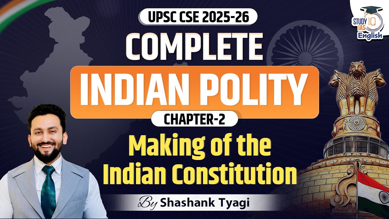 Complete Indian Polity for UPSC CSE 2025-26 | Ch-2 |  Making of Indian Constitution | Shashank Tyagi