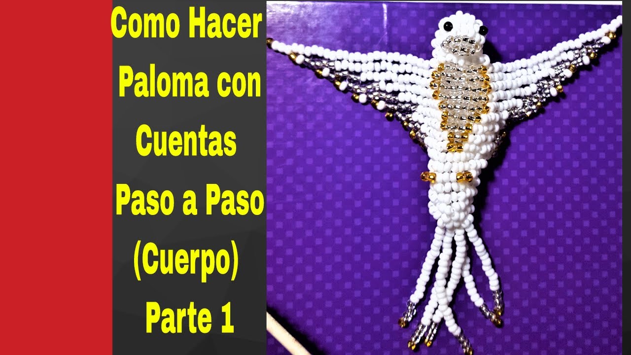 Como Hacer Paloma con Cuentas  Paso a Paso (Cuerpo) Parte 1