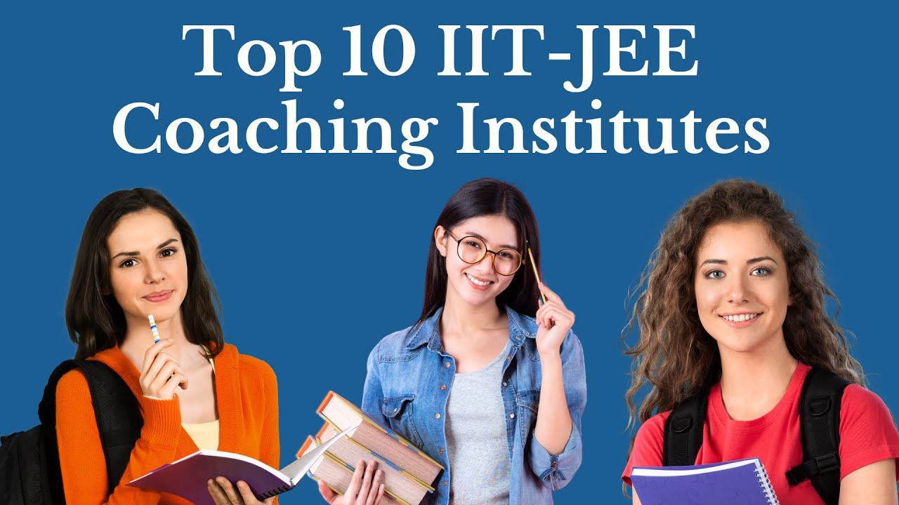 Top 10 IIT-JEE Coaching Institutes in India | Best JEE Coaching Institutes | jee coaching classes