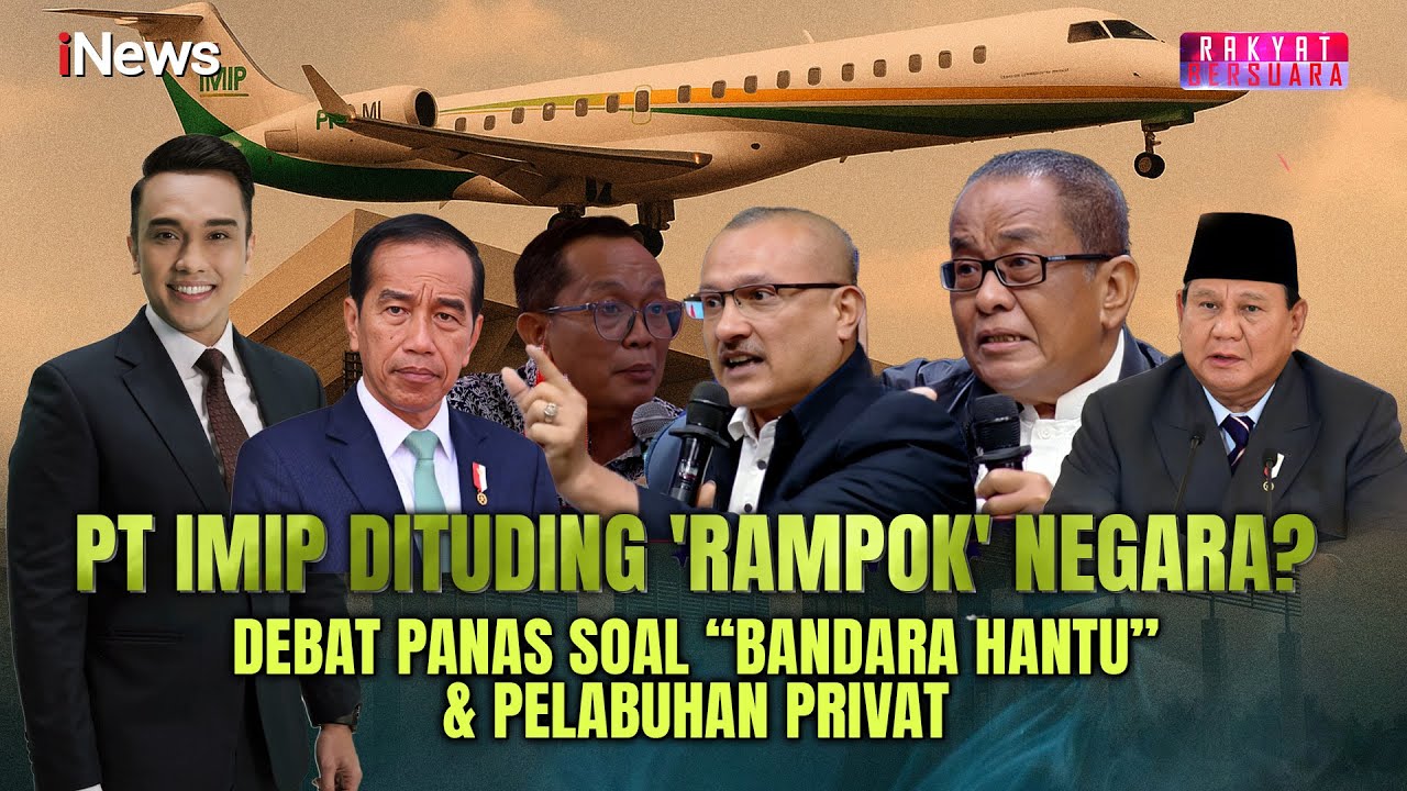 PT IMIP Dituding 'Rampok' Negara? Debat Panas soal Bandara Hantu & Pelabuhan Privat| Rakyat Bersuara