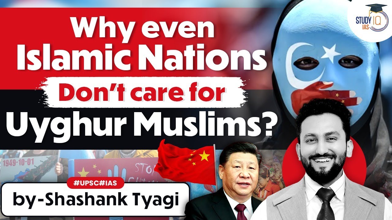 China's Uyghur Repression in Xinjiang & Strategic Silence | Reasons Past & Present | Analysis | UPSC