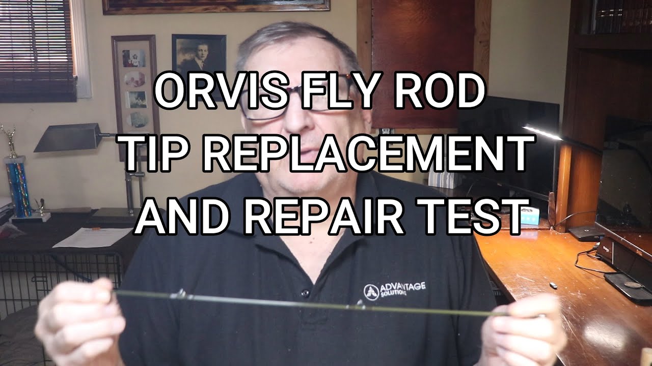 ORVIS FLY ROD TIP REPLACEMENT AND REPAIR TEST