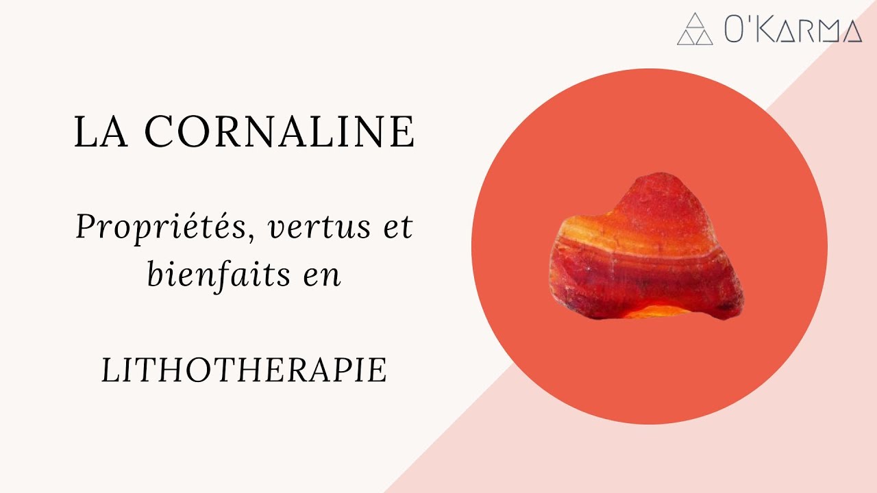 💎 LA CORNALINE : PROPRI&Eacute;T&Eacute;S, VERTUS ET BIENFAITS