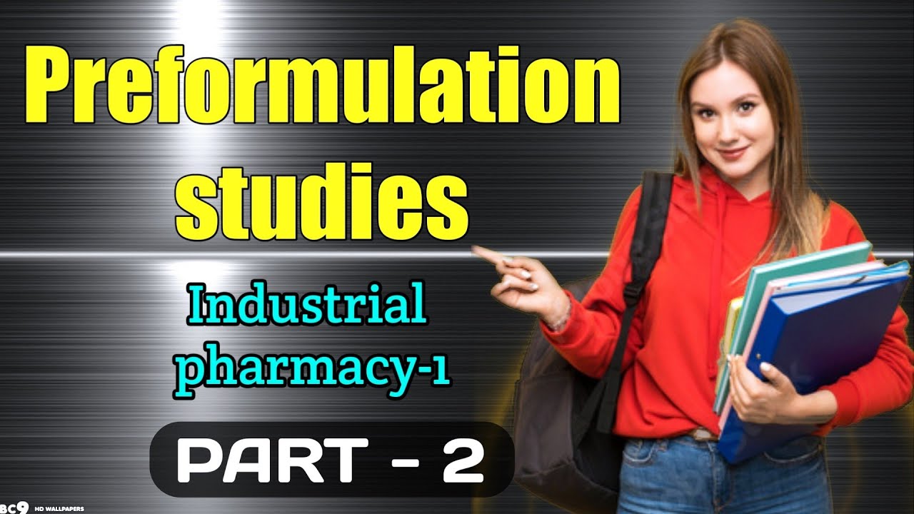 Preformulation studies | Industrial pharmacy  unit - 1 | B. Pharmacy | Physical properties