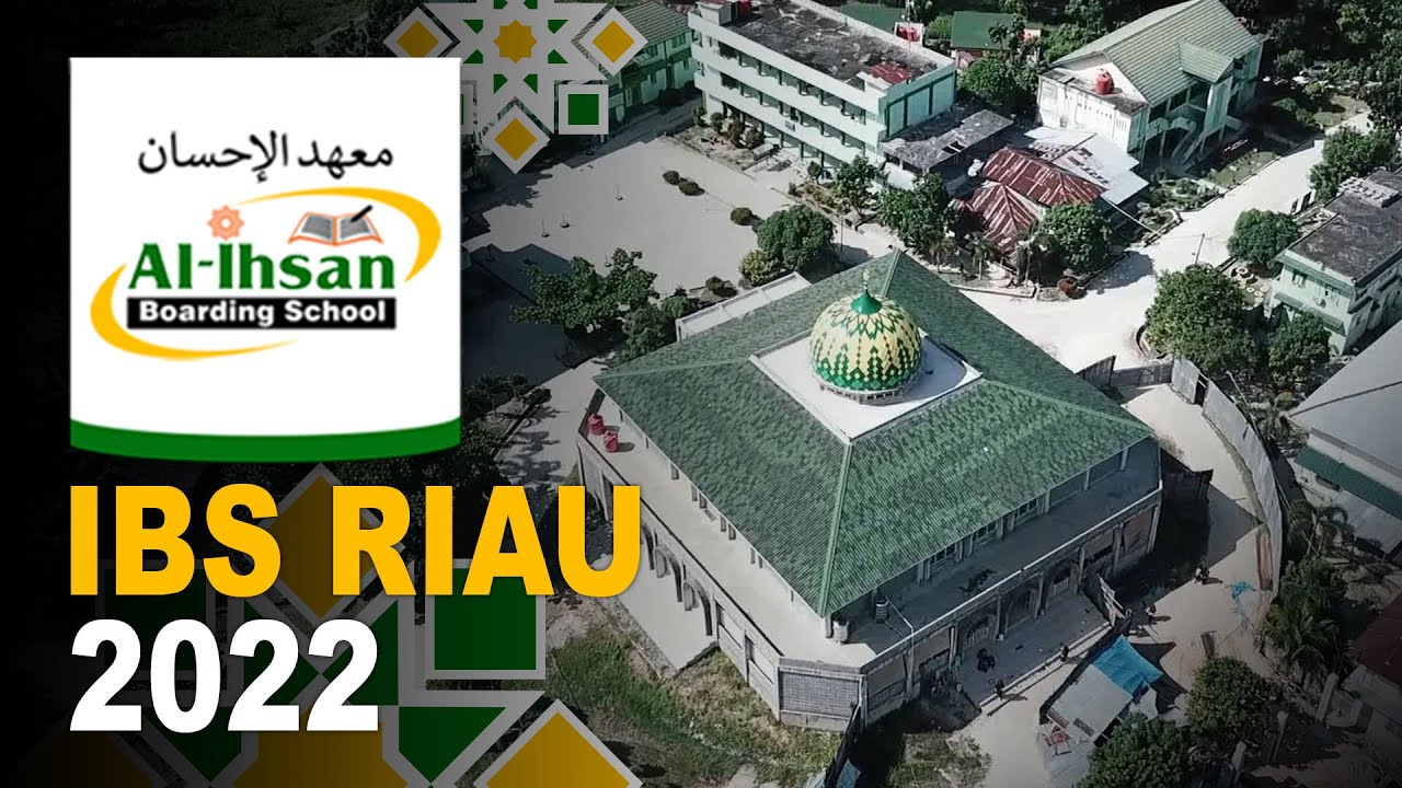 PROFIL PESANTREN AL-IHSAN | AL-IHSAN BOARDING SCHOOL RIAU (IBS RIAU) 2022 | IBS TV