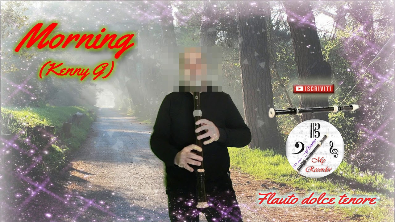 Morning (Kenny G) flauto tenore, tenor recorder, fl&ucirc;te &agrave; bec tenor, blockfl&ouml;te, flauta doce tenor