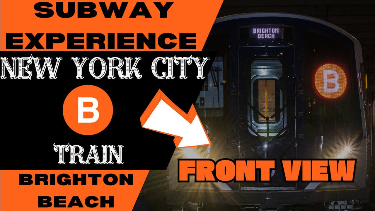New York City Subway B Train (to Brighton Beach) Front View