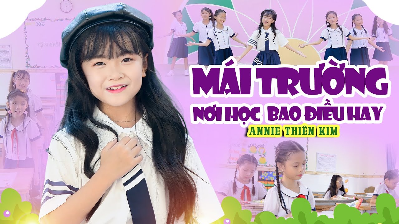 Mái Trường Nơi Học Bao Điều Hay - Annie Thiên Kim, Nhạc Thiếu Nhi Vui Nhộn 4K