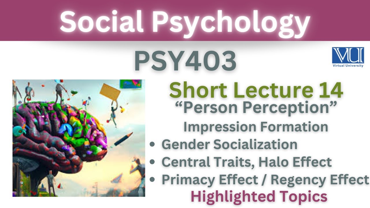 PSY403 Short Lecture 14_Person Perception_Gender socialization_Central Traits_Primacy Effect_Regency