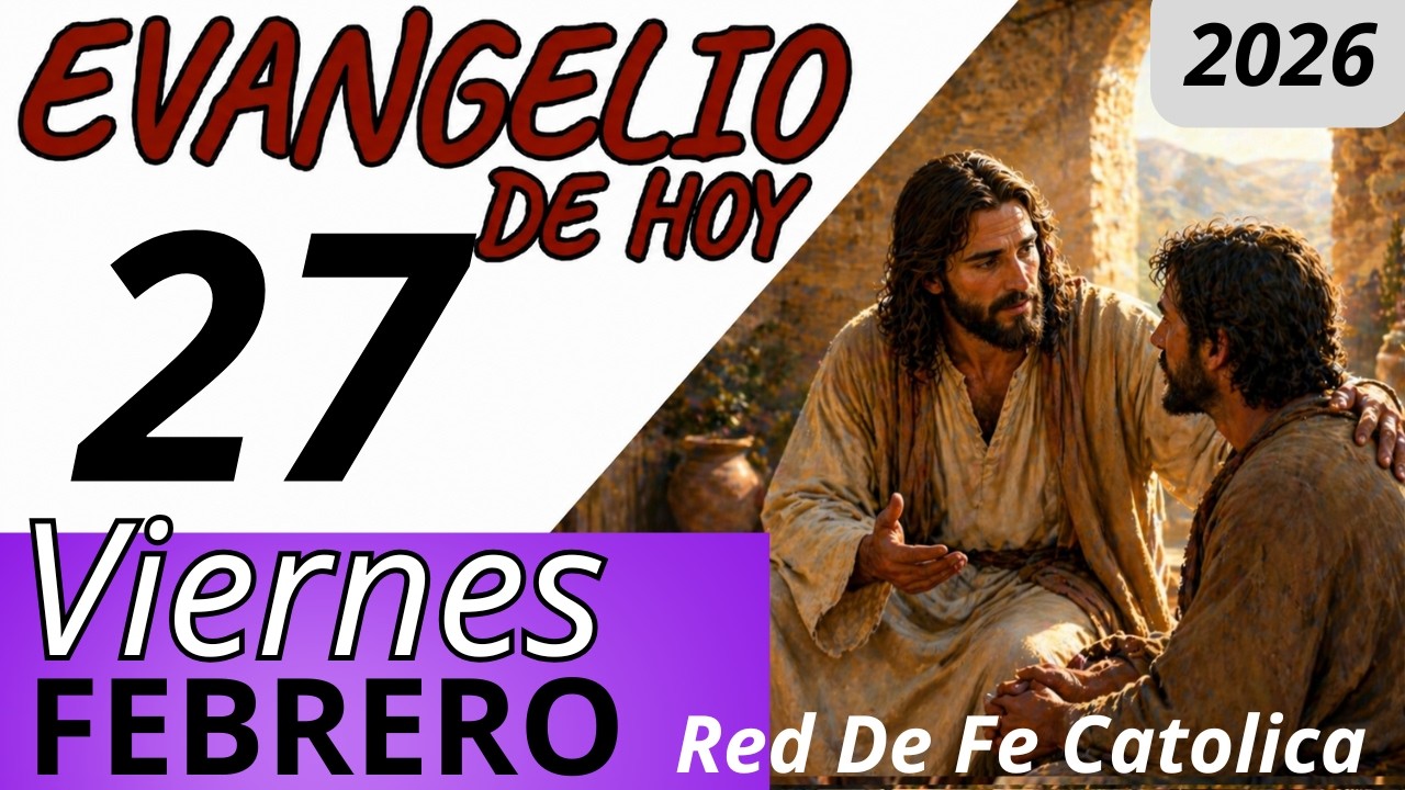 Evangelio de Hoy Viernes 27 de Febrero de 2026
