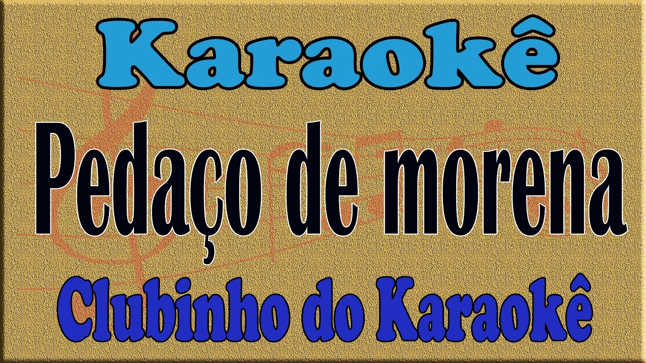 Karaoke Ô pedaço de morena - Elino Julião