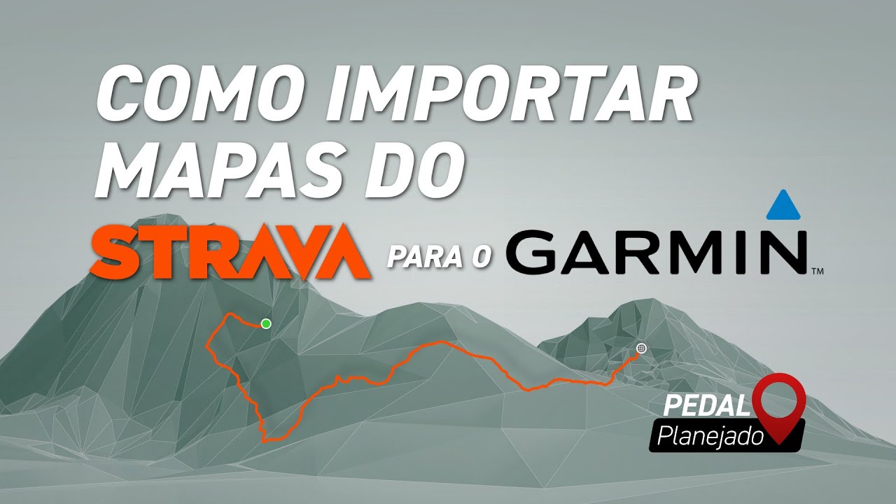 Como importar mapas do Strava para o Garmin Edge 530, 830 e 1030 | Tutorial | Pedal Planejado #21