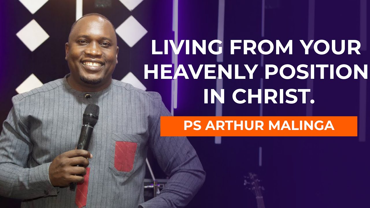 LIVING FROM YOUR HEAVENLY POSITION IN CHRIST. // PS ARTHUR MALINGA // 4TH-01-2026