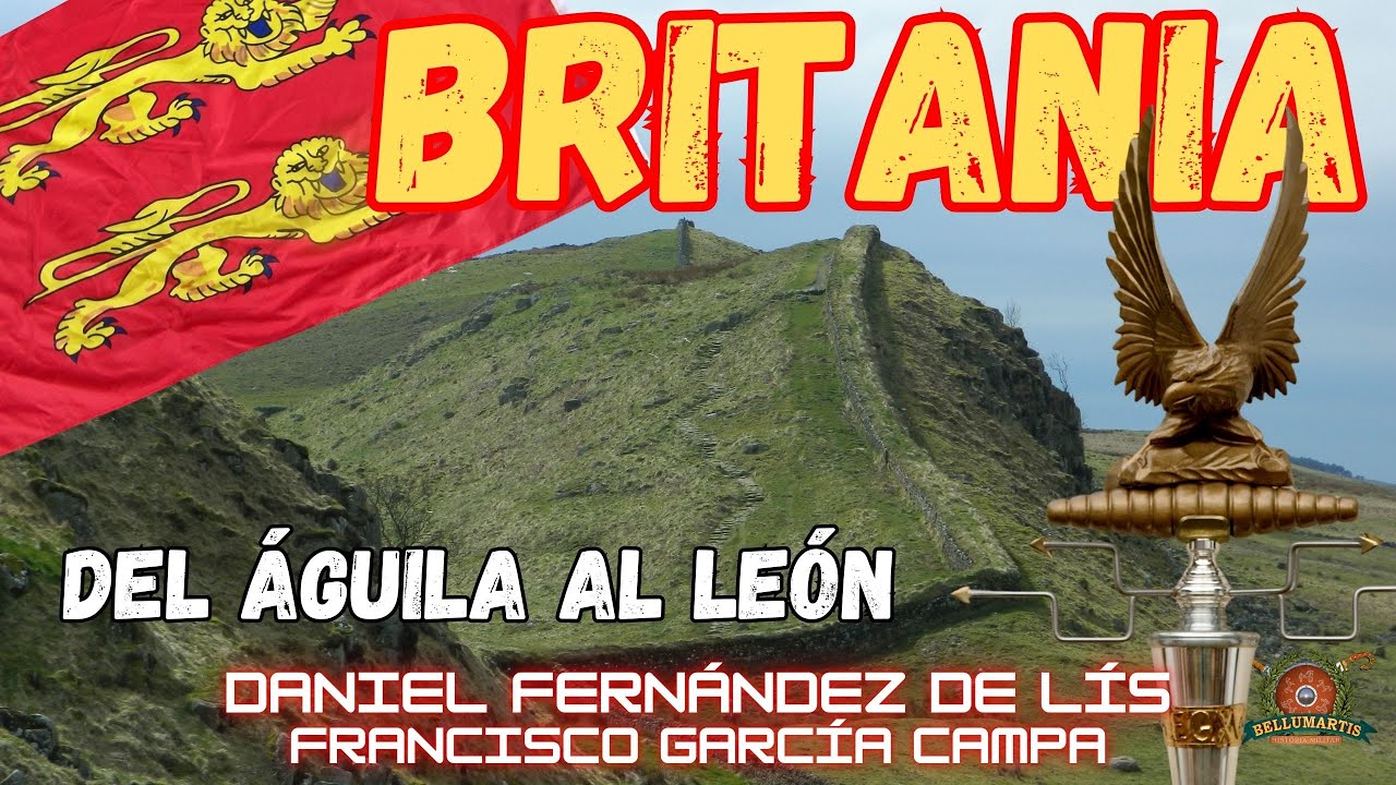 HISTORIA DE BRITANIA: de las &aacute;guilas de Roma a los leones normandos *Daniel Fern&aacute;ndez de Lis*