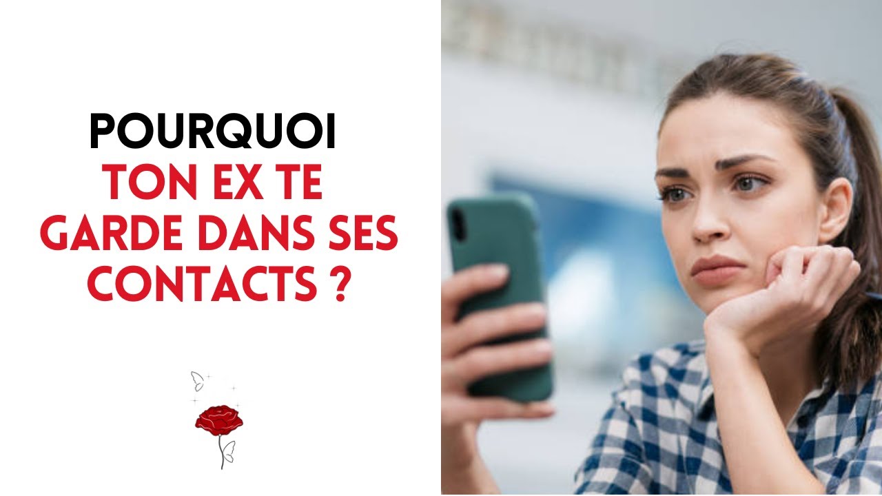 Pourquoi ton ex te garde dans ses contacts ?